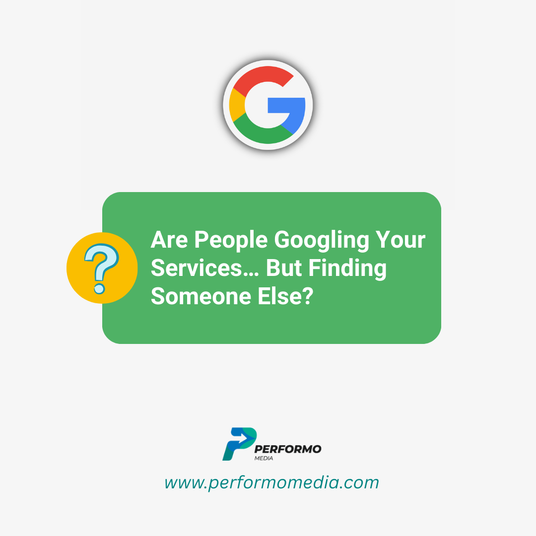 Are People Googling Your Services… But Finding Someone Else?